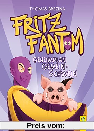 Fritz Fantom - Geheimplan Gemein-Schwein (Tom Turbo: Turbotolle Leseabenteuer)